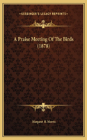 A Praise Meeting Of The Birds (1878)