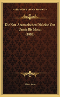 Die Neu-Aramaeischen Dialekte Von Urmia Bis Mosul (1882)