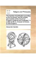 The doctrine of justification according to the Scriptures, and the articles, and homilies of the Church of England, explained and vindicated. In a letter to Mr. A. Croswell of Groton, in New-England.