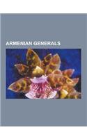 Armenian Generals: Anatoly Zinevich, Andranik Ozanian, Arkady Ter-Tadevosyan, Christophor Araratov, Drastamat Kanayan, Garegin Nzhdeh, Gu(English)