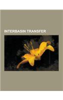 Interbasin Transfer: All-American Canal, Barnard River Scheme, Bradfield Scheme, Chicago Sanitary and Ship Canal, Coachella Canal, Colorado