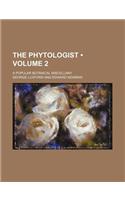 The Phytologist Volume 2; A Popular Botanical Miscellany