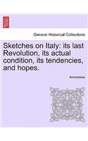 Sketches on Italy: Its Last Revolution, Its Actual Condition, Its Tendencies, and Hopes.(English)