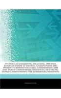 Articles on Festivals in Luxembourg, Including: 2006 Uefa European Under-17 Football Championship, 2007 Women's European Volleyball Championship, 2008 Iihf World Championship Division III, Fie Fen(English)