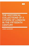 The Historical Collections of a Citizen of London in the Fifteenth Century: (English)