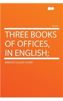Three Books of Offices, in English;