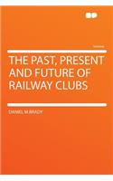 The Past, Present and Future of Railway Clubs