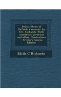 Felicia Skene of Oxford; A Memoir by E.C. Rickards. with Numerous Portraits and Other Illustrations