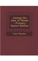 Among the Isles of Shoals - Primary Source Edition