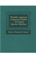 Wealth Against Commonwealth - Primary Source Edition