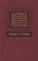 The Aristocracy of Boston: Who They Are, and What They Were: Being a History of the Business and Business Men of Boston, for the Last Forty Years, Issue 2...