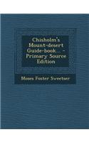 Chisholm's Mount-Desert Guide-Book... - Primary Source Edition