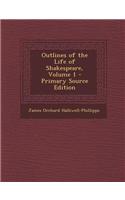 Outlines of the Life of Shakespeare, Volume 1 - Primary Source Edition