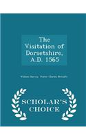 The Visitation of Dorsetshire, A.D. 1565 - Scholar's Choice Edition