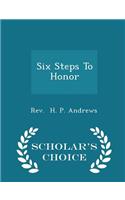 Six Steps to Honor - Scholar's Choice Edition