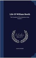 Life Of William Booth: The Founder Of The Salvation Army, Volume 1