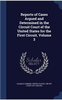 Reports of Cases Argued and Determined in the Circuit Court of the United States for the First Circuit, Volume 3