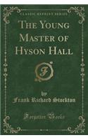 The Young Master of Hyson Hall (Classic Reprint)