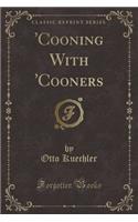 'cooning with 'cooners (Classic Reprint)