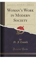 Woman's Work in Modern Society (Classic Reprint)