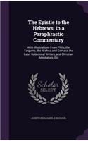 Epistle to the Hebrews, in a Paraphrastic Commentary