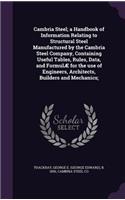 Cambria Steel; A Handbook of Information Relating to Structural Steel Manufactured by the Cambria Steel Company, Containing Useful Tables, Rules, Data, and Formulae for the Use of Engineers, Architects, Builders and Mechanics;