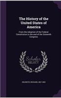 The History of the United States of America: From the Adoption of the Federal Constitution to the end of the Sixteenth Congress(English)