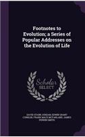 Footnotes to Evolution; A Series of Popular Addresses on the Evolution of Life