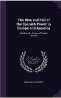 Rise and Fall of the Spanish Power in Europe and America