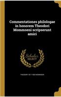 Commentationes philologae in honorem Theodori Mommseni scripserunt amici