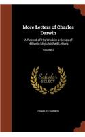 More Letters of Charles Darwin: A Record of His Work in a Series of Hitherto Unpublished Letters; Volume 2