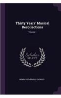 Thirty Years' Musical Recollections; Volume 1