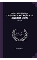 American Annual Cyclopaedia and Register of Important Events; Volume 13