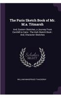 Paris Sketch Book of Mr. M.a. Titmarsh