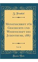 Monatsschrift FÃ¼r Geschichte Und Wissenschaft Des Judenthums, 1887, Vol. 36 (Classic Reprint)