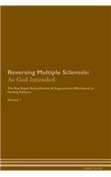 Reversing Multiple Sclerosis: As God Intended the Raw Vegan Plant-Based Detoxification & Regeneration Workbook for Healing Patients. Volume 1