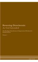 Reversing Otosclerosis: As God Intended the Raw Vegan Plant-Based Detoxification & Regeneration Workbook for Healing Patients. Volume 1