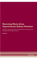 Reversing Marie-Unna Hypotrichosis: Kidney Filtration The Raw Vegan Plant-Based Detoxification & Regeneration Workbook for Healing Patients. Volume 5