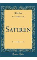 Satiren (Classic Reprint)