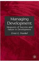 Managing Development: Measures of Success and Failure in Development