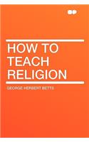 How to Teach Religion