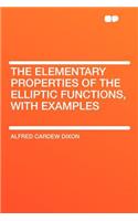 The Elementary Properties of the Elliptic Functions, with Examples