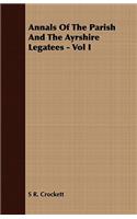Annals of the Parish and the Ayrshire Legatees - Vol I