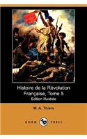 Histoire de La Revolution Francaise, Tome 5 (Edition Illustree) (Dodo Press)