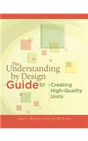 The Understanding by Design Guide to Creating High-Quality Units