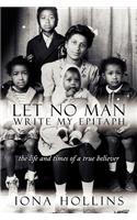 Let No Man Write My Epitaph: (English)
