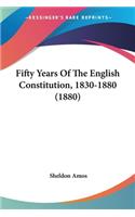 Fifty Years Of The English Constitution, 1830-1880 (1880)