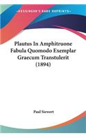 Plautus In Amphitruone Fabula Quomodo Exemplar Graecum Transtulerit (1894)