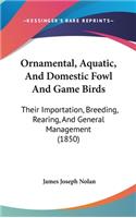 Ornamental, Aquatic, And Domestic Fowl And Game Birds
