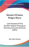Memoir Of James Petigru Boyce: Late President Of The Southern Baptist Theological Seminary, Louisville, Kentucky (1893)